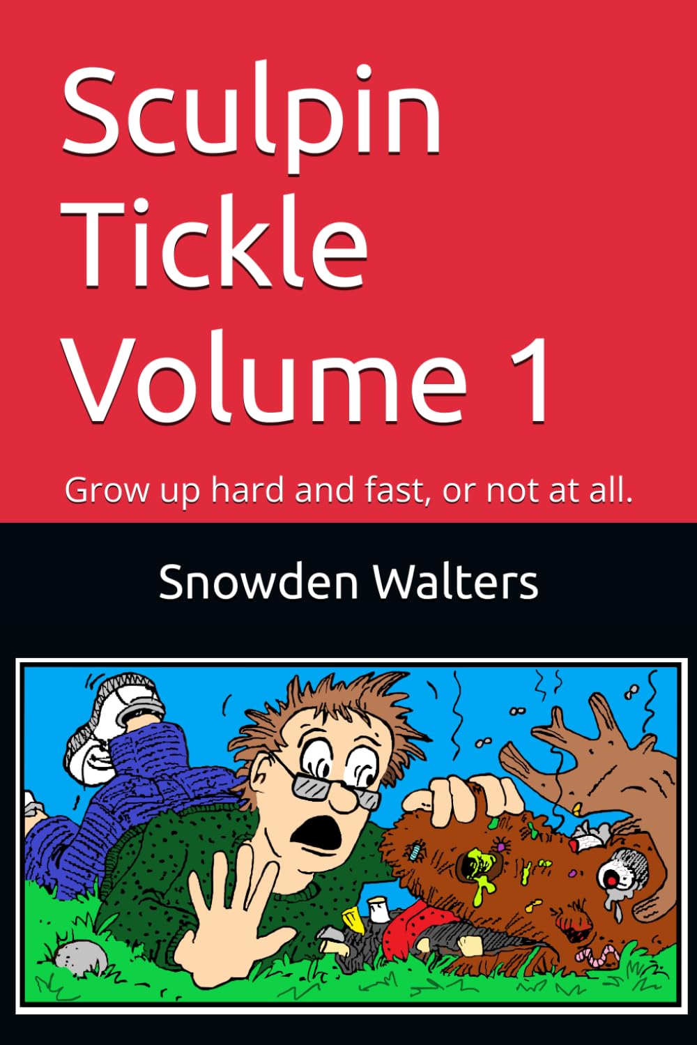 Sculpin Tickle Volume 1: Grow up hard and fast, or not at all.