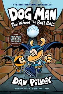 Dog Man #7 For Whom the Ball Rolls: A Graphic Novel