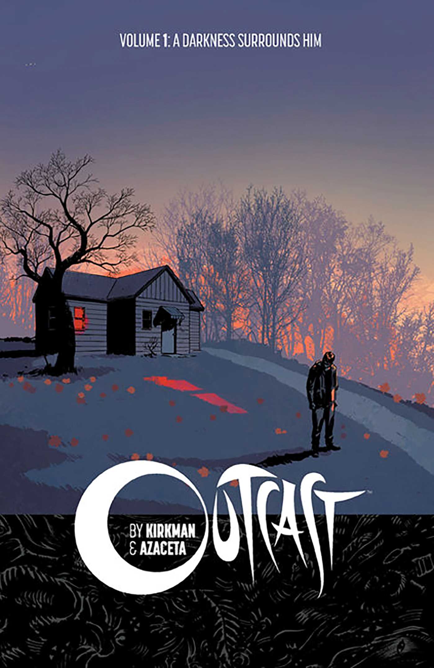 Outcast by Kirkman &amp; Azaceta Volume 1: A Darkness Surrounds Him