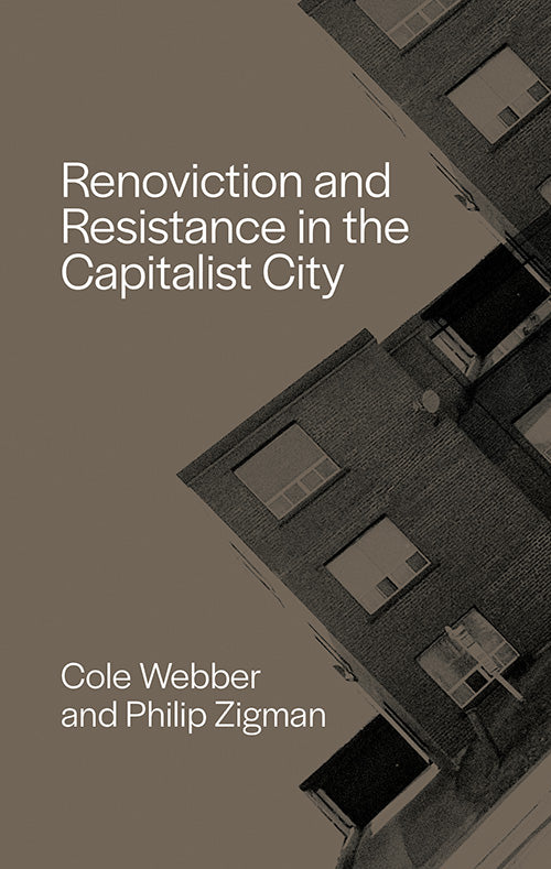 Renoviction and Resistance in the Capitalist City