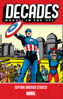 DECADES: MARVEL IN THE '50S - CAPTAIN AMERICA STRIKES!