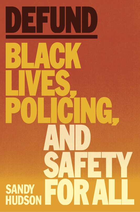 Defund: Black Lives, Policing, and Safety for All